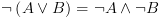 plot:\[\neg \left( {A \vee B} \right) = \neg A \wedge \neg B\]