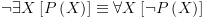 plot:\[\neg \exists X\left[
   {P\left( X \right)} \right] \equiv \forall X\left[ {\neg P\left( X \right)}
   \right]\]