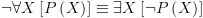 plot:\[\neg \forall X\left[
   {P\left( X \right)} \right] \equiv \exists X\left[ {\neg P\left( X \right)}
   \right]\]