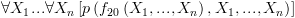 plot:\[\forall {X_1}...\forall
      {X_n}\left[ {p\left( {{f_{20}}\left( {{X_1},...,{X_n}}
      \right),{X_1},...,{X_n}} \right)} \right]\]