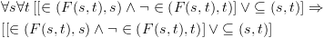 plot:\[\begin{gathered}
 
   \forall s\forall t\left[ {\left[ { \in
 \left( {F(s,t),s} \right) \wedge \neg  \in \left( {F(s,t),t} \right)} \right]
 \vee  \subseteq \left( {s,t} \right)} \right] \Rightarrow  \hfill \\
 
   \left[ {\left[ { \in \left( {F(s,t),s}
 \right) \wedge \neg  \in \left( {F(s,t),t} \right)} \right] \vee  \subseteq
 \left( {s,t} \right)} \right] \hfill \\ 
 
 \end{gathered} \]