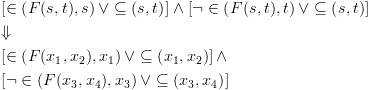 plot:\[\begin{gathered}
 
   \left[ { \in \left( {F(s,t),s} \right)
 \vee  \subseteq \left( {s,t} \right)} \right] \wedge \left[ {\neg  \in \left(
 {F(s,t),t} \right) \vee  \subseteq \left( {s,t} \right)} \right] \hfill \\
 
    \Downarrow  \hfill \\
 
   \left[ { \in \left( {F({x_1},{x_2}),{x_1}}
 \right) \vee  \subseteq \left( {{x_1},{x_2}} \right)} \right] \wedge  \hfill \\
 
   \left[ {\neg  \in \left(
 {F({x_3},{x_4}),{x_3}} \right) \vee  \subseteq \left( {{x_3},{x_4}} \right)}
 \right] \hfill \\ 
 
 \end{gathered} \]