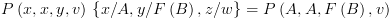 plot:\[P\left( {x,x,y,v} \right)\,\left\{ {x/A,y/F\left( B \right),z/w}
 \right\} = P\left( {A,A,F\left( B \right),v} \right)\]