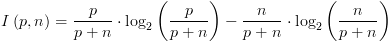 plot:\[I\left(
 {p,n} \right) = \frac{p}{{p + n}} \cdot {\log _2}\left( {\frac{p}{{p + n}}}
 \right) - \frac{n}{{p + n}} \cdot {\log _2}\left( {\frac{n}{{p + n}}} \right)\]