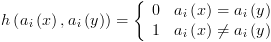 plot:\[h\left(
 {{a_i}\left( x \right),{a_i}\left( y \right)} \right) = \left\{ {\begin{array}{*{20}{c}}
 
    0 \hfill & {{a_i}\left( x \right)
 = {a_i}\left( y \right)} \hfill  \\ 
 
    1 \hfill & {{a_i}\left( x \right)
 \ne {a_i}\left( y \right)} \hfill  \\ 
 
 \end{array} } \right.\]