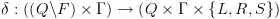 plot:[delta :left( {left( {Qackslash F} 
ight) 	imes Gamma } 
ight) 	o
 left( {Q 	imes Gamma  	imes left{ {L,R,S} 
ight}} 
ight)]