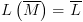 plot:\[L\left( {\overline M } \right) =
 \overline L \]