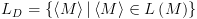 plot:[{L_D} = left{ {leftlangle M ight angle |leftlangle M ight angle  in Lleft( M ight)} ight}]