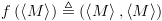 plot:\[f\left( {\left\langle M \right\rangle } \right)
      \triangleq \left( {\left\langle M \right\rangle ,\left\langle M
      \right\rangle } \right)\]