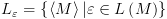 plot:\[{L_\varepsilon } =
      \left\{ {\left\langle M \right\rangle |\varepsilon  \in L\left( M \right)}
      \right\}\]