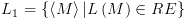 plot:${L_1} = left{ {leftlangle M ight angle |Lleft( M ight) in RE} ight}$