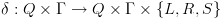 plot:$\delta :Q \times \Gamma  \to Q \times \Gamma 
 \times \left\{ {L,R,S} \right\}$