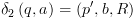 plot:\[{\delta _2}\left( {q,a} \right) = \left( {p',b,R} \right)\]