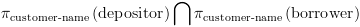 plot:${{pi
 }_{	ext{customer-name}}}left( 	ext{depositor} 
ight)igcap {{pi
 }_{	ext{customer-name}}}left( 	ext{borrower} 
ight)$