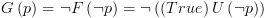 plot:$G\left( p \right) = \neg F\left(
      {\neg p} \right) = \neg \left( {\left( {True} \right)U\left( {\neg p}
      \right)} \right)$