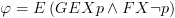 plot:$\varphi  = E\left( {GEXp \wedge FX\neg p}
      \right)$