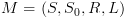 plot:$M = \left( {S,{S_0},R,L} \right)$