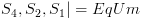 plot:${S_4},{S_2},{S_1}| = EqUm$