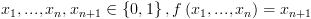 plot:${x_1},...,{x_n},{x_{n + 1}} \in \left\{
 {0,1} \right\},f\left( {{x_1},...,{x_n}} \right) = {x_{n + 1}}$