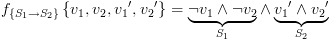 plot:${f_{\left\{
 {{S_1} \to {S_2}} \right\}}}\left\{ {{v_1},{v_2},{v_1}^\prime ,{v_2}^\prime }
 \right\} = \underbrace {\neg {v_1} \wedge \neg {v_2}}_{{S_1}} \wedge
 \underbrace {{v_1}^\prime  \wedge
 {v_2}^\prime }_{{S_2}}$