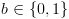 plot:$b \in \left\{ {0,1} \right\}$