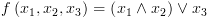 plot:$f\left(
 {{x_1},{x_2},{x_3}} \right) = \left( {{x_1} \wedge {x_2}} \right) \vee {x_3}$