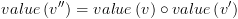 plot:$value\left( {v''} \right) = value\left( v \right) \circ
      value\left( {v'} \right)$