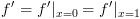 plot:$f' = f'{|_{x = 0}} = f'{|_{x = 1}}$