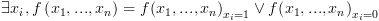 plot:$\exists
 {x_i},f\left( {{x_1},...,{x_n}} \right) = f{\left( {{x_1},...,{x_n}}
 \right)_{{x_i} = 1}} \vee f{\left( {{x_1},...,{x_n}} \right)_{{x_i} = 0}}$