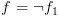 plot:$f = \neg {f_1}$