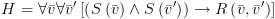 plot:$H = \forall \bar v\forall \bar v'\left[
 {\left( {S\left( {\bar v} \right) \wedge S\left( {\bar v'} \right)} \right) \to
 R\left( {\bar v,\bar v'} \right)} \right]$