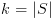 plot:$k = \left| S
      \right|$