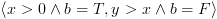 plot:\[\left\langle {x > 0 \wedge b =
       T,y > x \wedge b = F} \right\rangle \]