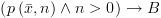 plot:\[\left( {p\left(
 {\bar x,n} \right) \wedge n > 0} \right) \to B\]