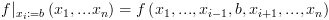 plot:\[f{|_{{x_i}:
 = b}}\left( {{x_1},...{x_n}} \right) = f\left( {{x_1},...,{x_{i - 1}},b,{x_{i +
 1}},...,{x_n}} \right)\]