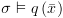 plot:$\sigma 
 \vDash q\left( {\bar x} \right)$