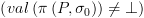 plot:$\left(
 {val\left( {\pi \left( {P,{\sigma _0}} \right)} \right) \ne  \bot } \right)$