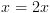 plot:$x = 2x$