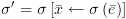 plot:$\sigma ' = \sigma \left[ {\bar x
      \leftarrow \sigma \left( {\bar e} \right)} \right]$