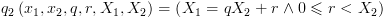 plot:${q_2}\left(
       {{x_1},{x_2},q,r,{X_1},{X_2}} \right) = \left( {{X_1} = q{X_2} + r \wedge
       0 \leqslant r < {X_2}} \right)$