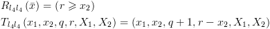 plot:$\begin{gathered}
 
  
 {R_{{l_4}{l_4}}}\left( {\bar x} \right) = \left( {r \geqslant {x_2}}
 \right) \hfill \\
 
  
 {T_{{l_4}{l_4}}}\left( {{x_1},{x_2},q,r,{X_1},{X_2}} \right) = \left(
 {{x_1},{x_2},q + 1,r - {x_2},{X_1},{X_2}} \right) \hfill \\ 
 
 \end{gathered} $