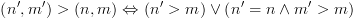 plot:$\left( {n',m'} \right) > \left(
      {n,m} \right) \Leftrightarrow \left( {n' > m} \right) \vee \left( {n' =
      n \wedge m' > m} \right)$