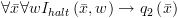 plot:$\forall \bar x\forall w{I_{halt}}\left(
 {\bar x,w} \right) \to {q_2}\left( {\bar x} \right)$