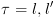 plot:$\tau  = l,l'$