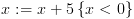 plot:$x: = x + 5\left\{ {x < 0} \right\}$