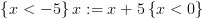 plot:$\left\{ {x < 
 - 5} \right\}x: = x + 5\left\{ {x < 0} \right\}$