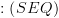 plot:$:\left( {SEQ} \right)$