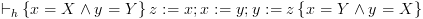 plot:${
 \vdash _h}\left\{ {x = X \wedge y = Y} \right\}z: = x;x: = y;y: = z\left\{ {x =
 Y \wedge y = X} \right\}$