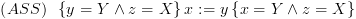 plot:$\left(
      {ASS} \right)\,\,\,\left\{ {y = Y \wedge z = X} \right\}x: = y\left\{ {x =
      Y \wedge z = X} \right\}$