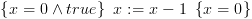 plot:$\left\{
 {x = 0 \wedge true} \right\}\,\,x: = x - 1\,\,\left\{ {x = 0} \right\}$